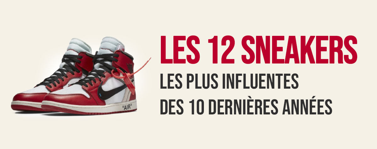 Les 12 sneakers les plus influentes des 10 dernières années