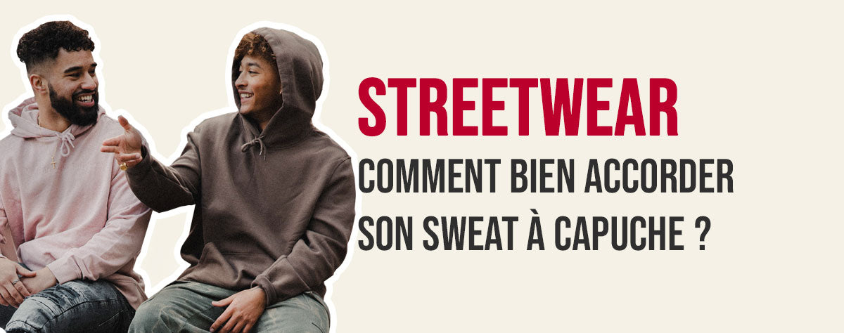 Comment bien accorder son sweat à capuche ?