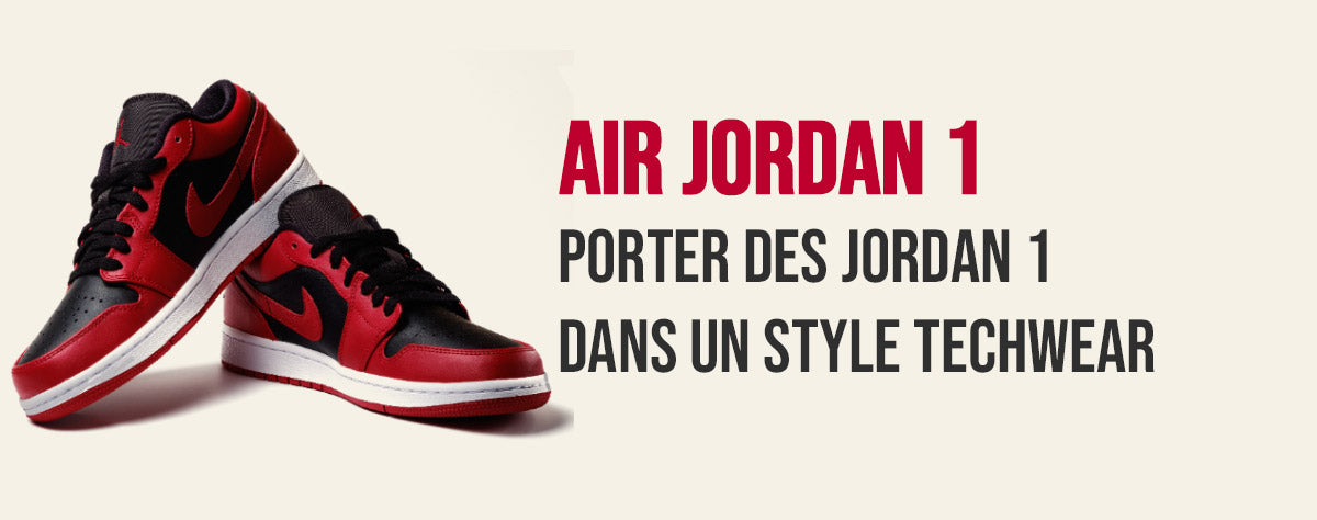 Porter des jordan 1 dans un look techwear