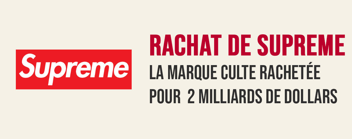 Supreme racheté pour 2 milliards : Quel impact sur le streetwear ?